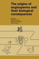 The Origins of angiosperms and their biological consequences /