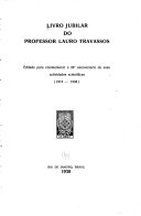 Livro jubilar do professor Lauro Travassos, editado para commemorar o 25o anniversario de suas actividades scientificas (1913-1938)