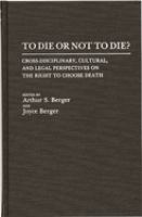 To die or not to die? : cross-disciplinary, cultural, and legal perspectives on the right to choose death /