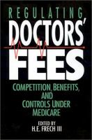 Regulating doctors' fees : competition, benefits, and controls under medicare /