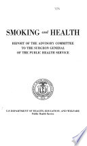 Smoking and health; report of the advisory committee to the Surgeon General of the Public Health Service.