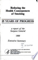 Reducing the health consequences of smoking : 25 years of progress : a report of the Surgeon General.