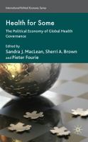 Health for some : the political economy of global health governance /