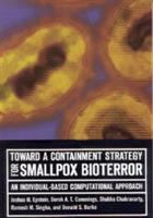 Toward a containment strategy for smallpox bioterror : an individual-based computational approach /