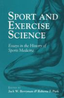Sport and exercise science : essays in the history of sports medicine /