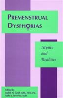 Premenstrual dysphorias : myths and realities /