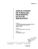 Applications of parallel processing in fluid mechanics : presented at the 1987 ASME Applied Mechanics, Bioengineering, and Fluids Engineering Conference, Cincinnati, Ohio, June 14-17, 1987 /