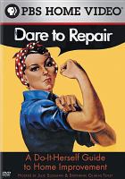 Dare to repair a do-it-herself guide to home improvement /