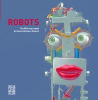 Robots : the 500-year quest to make machines human /