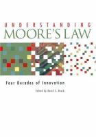 Understanding Moore's law : four decades of innovation /
