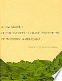 A catalogue of the Everett D. Graff collection of Western Americana.