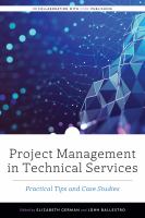 Project management in technical services : practical tips and case studies /