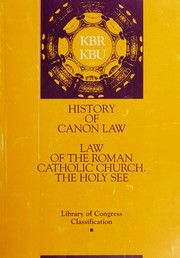 Library of Congress classification. KBR, KBU. History of canon law. Law of the Roman Catholic Church, the Holy See /