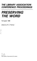Preserving the word : the Library Association conference proceedings, Harrogate, 1986 /