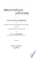 Bibliothèque japonaise. Catalogue raisonné des livres et des manuscrits japonais enrégistrés à la bibliothèque de l'Université de Leyde;