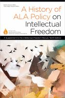 A history of ALA policy on intellectual freedom : a supplement to the Intellectual freedom manual, tenth edition /
