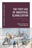 The first age of industrial globalization : an international history 1815-1918 /