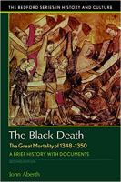 The Black Death : the great mortality of 1348-1350 : a brief history with documents /