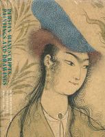 Persian manuscripts paintings and drawings : from the 15th to the early 20th century in the Hermitage collection /