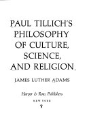 Paul Tillich's philosophy of culture, science, and religion.