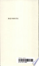Bad mouth : fugitive papers on the dark side /