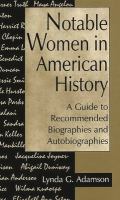 Notable women in American history : a guide to recommended biographies and autobiographies /