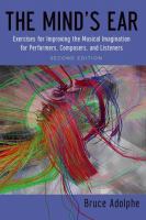 The mind's ear : exercises for improving the musical imagination for performers, composers, and listeners /