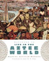 Handbook to life in the Aztec world /