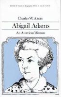 Abigail Adams : an American woman /