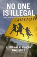 No one is illegal : fighting violence and state repression on the U.S.-Mexico border /