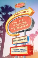A new guide to old Florida attractions : from mermaids to singing towers /