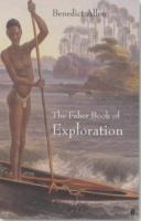 The Faber book of exploration : an anthology of worlds revealed by explorers through the ages /