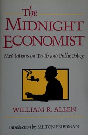 The midnight economist : meditations on truth and public policy /