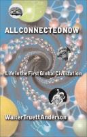 All connected now : life in the first global civilization /