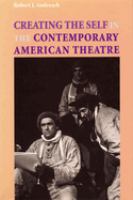 Creating the self in the contemporary American theatre /