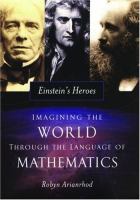Einstein's heroes : imagining the world through the language of mathematics /
