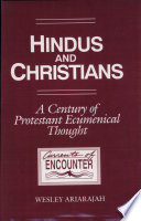 Hindus and Christians : a century of Protestant ecumenical thought /