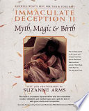 Immaculate deception II : myth, magic & birth /