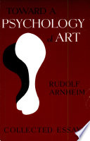 Toward a psychology of art; collected essays.