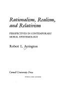Rationalism, realism, and relativism : perspectives in contemporary moral epistemology /