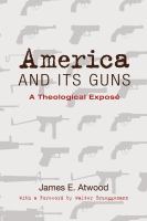 America and its guns : a theological exposé /