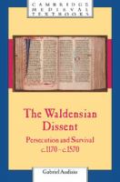 The Waldensian dissent : persecution and survival, c. 1170-c. 1570 /