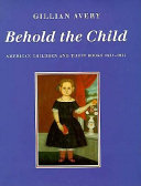 Behold the child : American children and their books, 1621-1922 /