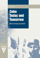 Cuba today and tomorrow : reinventing socialism /