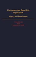 Unimolecular reaction dynamics : theory and experiments /