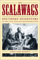 The Scalawags : southern dissenters in the Civil War and Reconstruction /