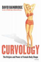 Curvology : the origins and power of female body shape /