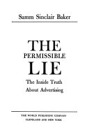 The permissible lie; the inside truth about advertising.