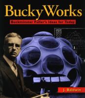 BuckyWorks : Buckminster Fuller's ideas for today /