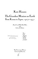Kate Hansen : the grandest mission on Earth from Kansas to Japan, 1907-1951 /